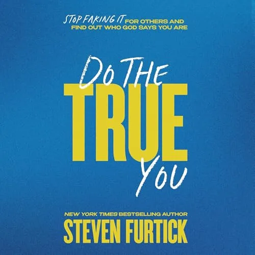 Do the True You By Steven Furtick